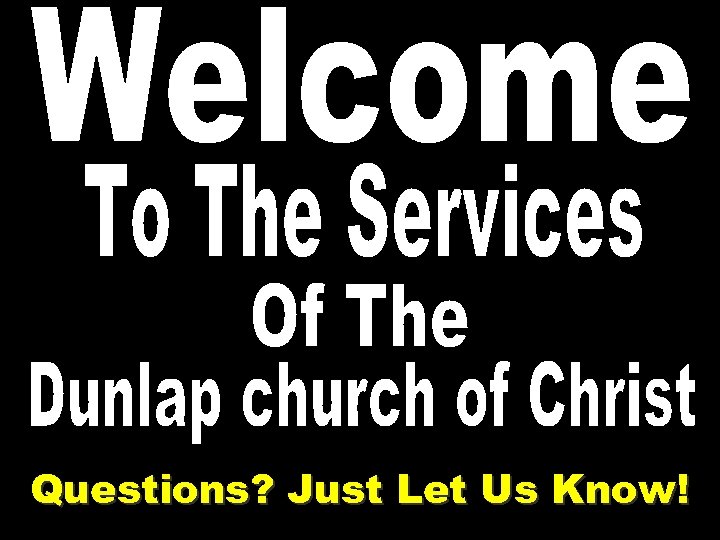 Questions? Just Let Us Know! 