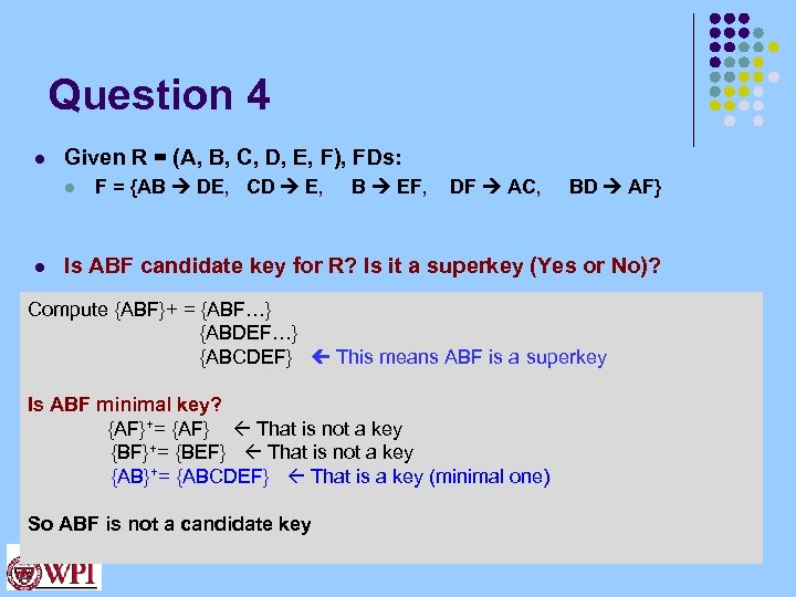 Question 4 l Given R = (A, B, C, D, E, F), FDs: l