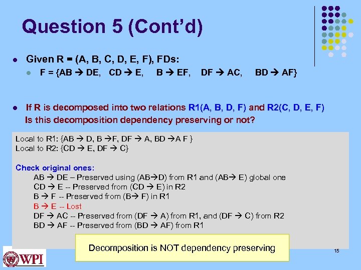 Question 5 (Cont’d) l Given R = (A, B, C, D, E, F), FDs: