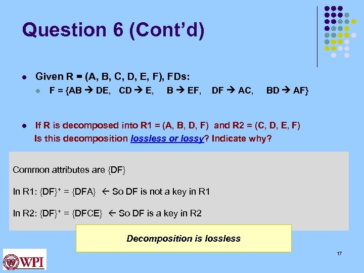 Question 6 (Cont’d) l Given R = (A, B, C, D, E, F), FDs: