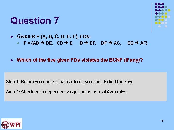 Question 7 l Given R = (A, B, C, D, E, F), FDs: l