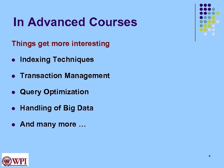 In Advanced Courses Things get more interesting l Indexing Techniques l Transaction Management l