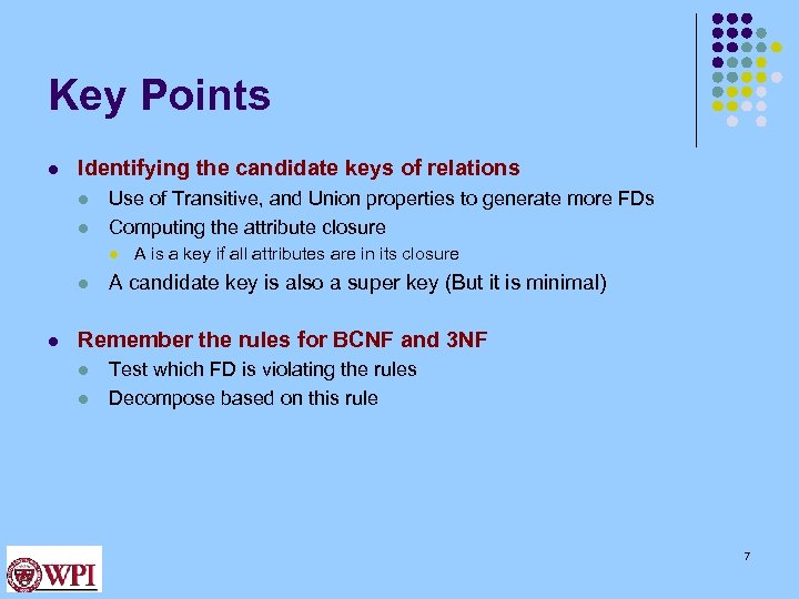 Key Points l Identifying the candidate keys of relations l l Use of Transitive,