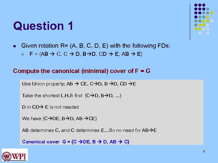 Question 1 l Given relation R= (A, B, C, D, E) with the following