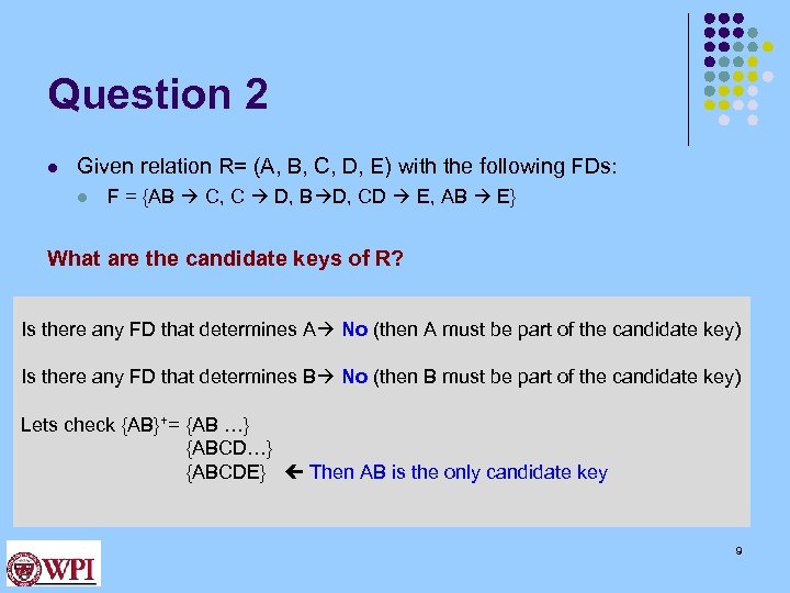 Question 2 l Given relation R= (A, B, C, D, E) with the following