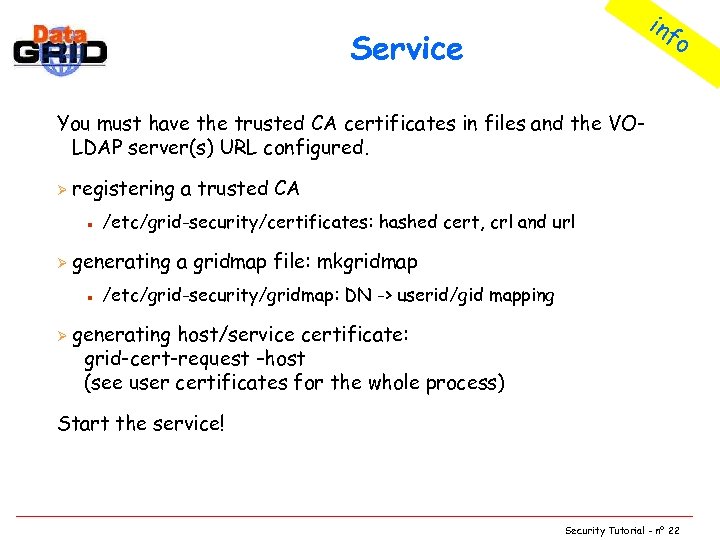 inf o Service You must have the trusted CA certificates in files and the