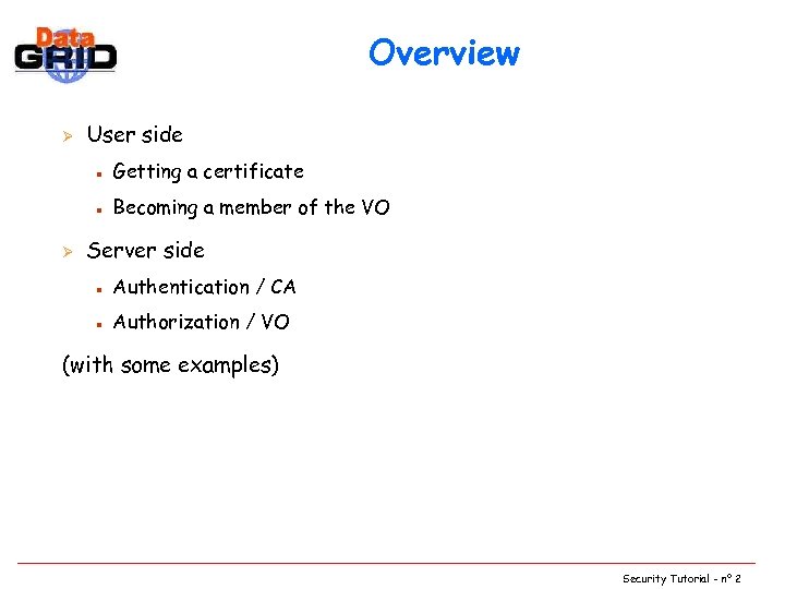 Overview Ø User side n n Ø Getting a certificate Becoming a member of