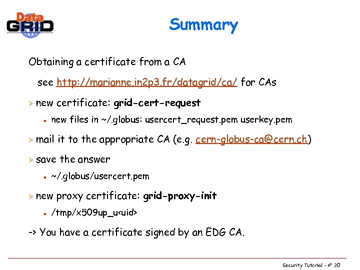 Summary Obtaining a certificate from a CA see http: //marianne. in 2 p 3.