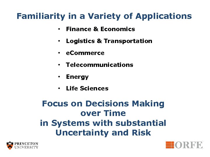 Familiarity in a Variety of Applications • Finance & Economics • Logistics & Transportation