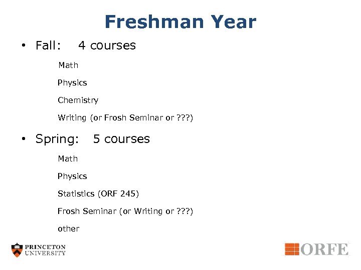 Freshman Year • Fall: 4 courses Math Physics Chemistry Writing (or Frosh Seminar or