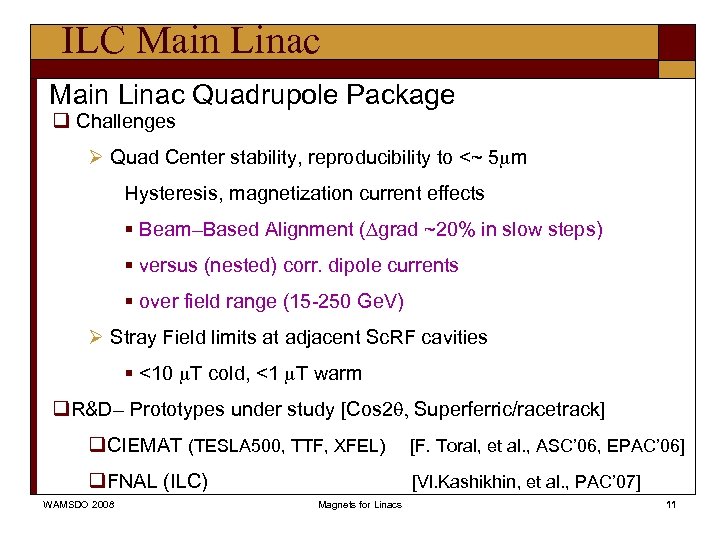 ILC Main Linac Quadrupole Package q Challenges Ø Quad Center stability, reproducibility to <~
