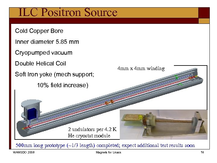 ILC Positron Source Cold Copper Bore Inner diameter 5. 85 mm Cryopumped vacuum Double