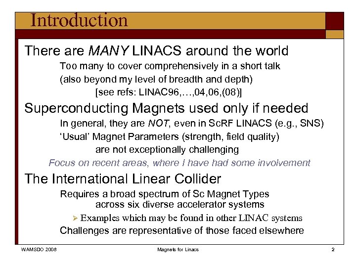 Introduction There are MANY LINACS around the world Too many to cover comprehensively in