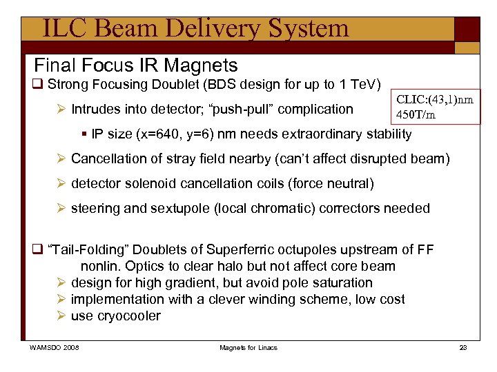 ILC Beam Delivery System Final Focus IR Magnets q Strong Focusing Doublet (BDS design