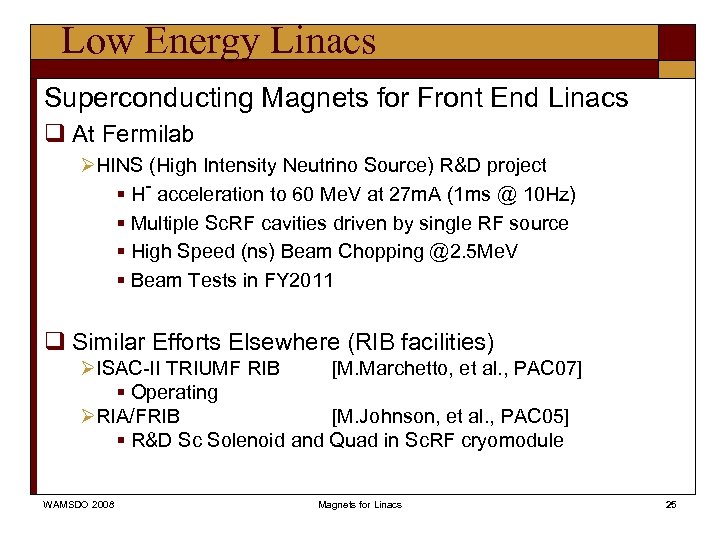 Low Energy Linacs Superconducting Magnets for Front End Linacs q At Fermilab ØHINS (High