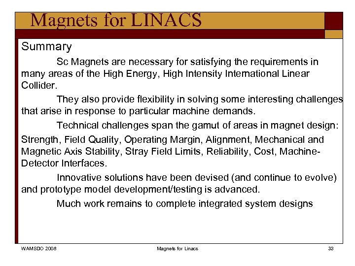 Magnets for LINACS Summary Sc Magnets are necessary for satisfying the requirements in many