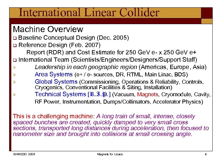 International Linear Collider Machine Overview Baseline Conceptual Design (Dec. 2005) q Reference Design (Feb.