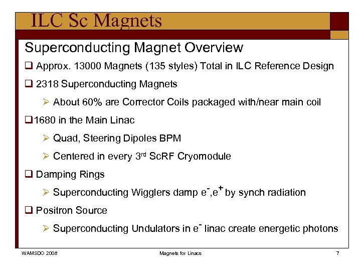 ILC Sc Magnets Superconducting Magnet Overview q Approx. 13000 Magnets (135 styles) Total in