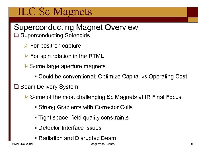 ILC Sc Magnets Superconducting Magnet Overview q Superconducting Solenoids Ø For positron capture Ø