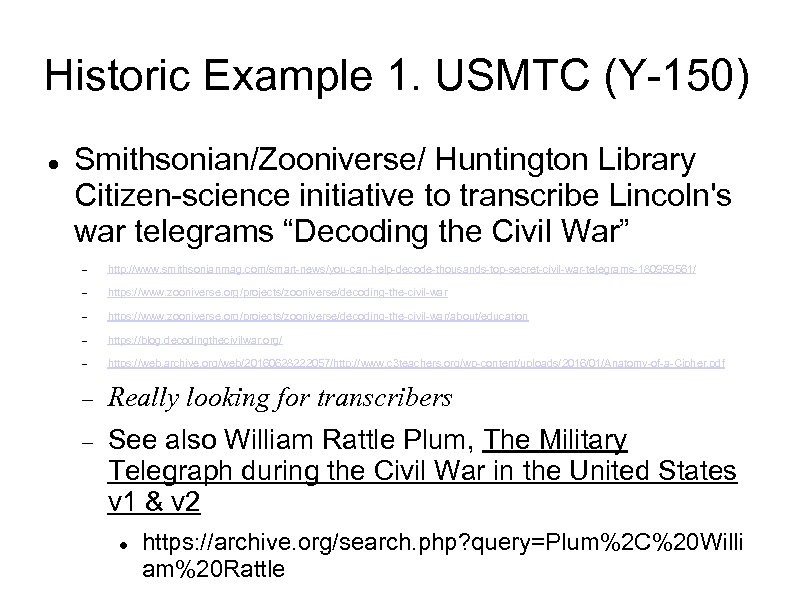 Historic Example 1. USMTC (Y-150) Smithsonian/Zooniverse/ Huntington Library Citizen-science initiative to transcribe Lincoln's war