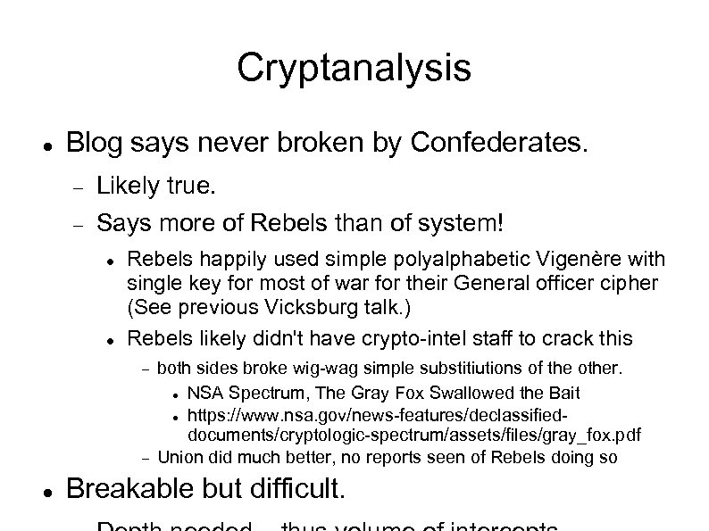 Cryptanalysis Blog says never broken by Confederates. Likely true. Says more of Rebels than