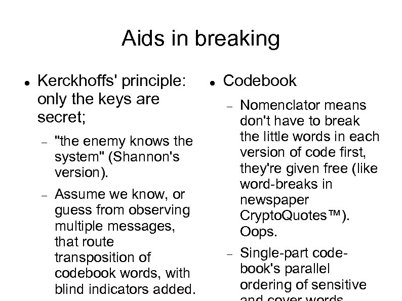 Aids in breaking Kerckhoffs' principle: only the keys are secret; Assume we know, or