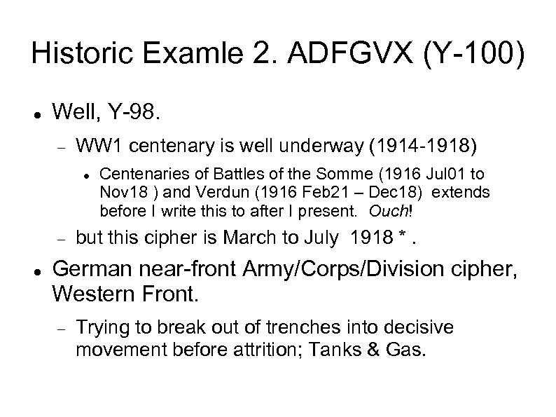 Historic Examle 2. ADFGVX (Y-100) Well, Y-98. WW 1 centenary is well underway (1914