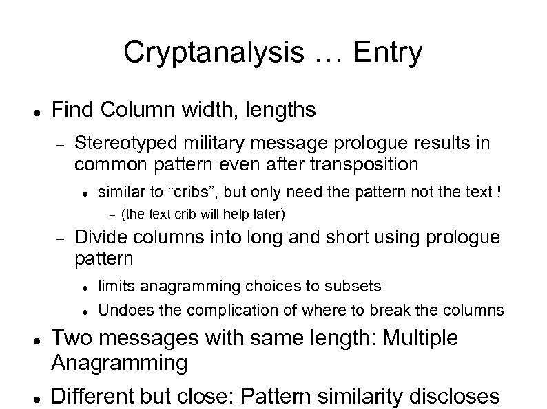 Cryptanalysis … Entry Find Column width, lengths Stereotyped military message prologue results in common