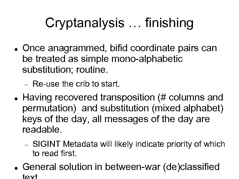 Cryptanalysis … finishing Once anagrammed, bifid coordinate pairs can be treated as simple mono-alphabetic