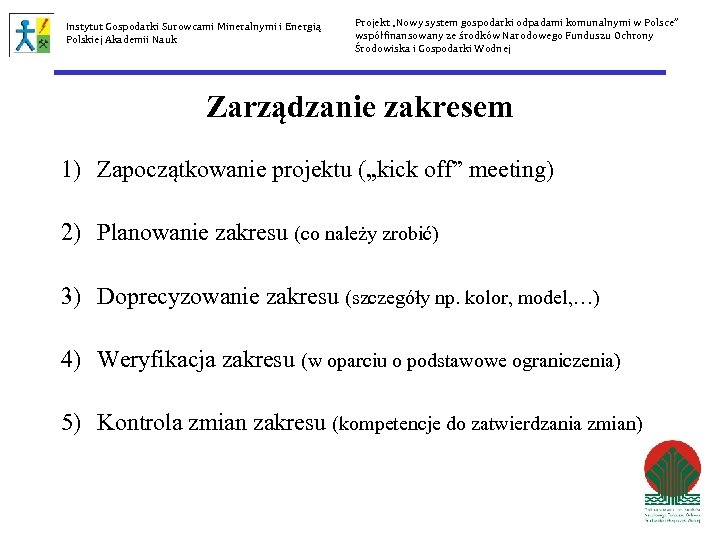 Instytut Gospodarki Surowcami Mineralnymi i Energią Polskiej Akademii Nauk Projekt „Nowy system gospodarki odpadami