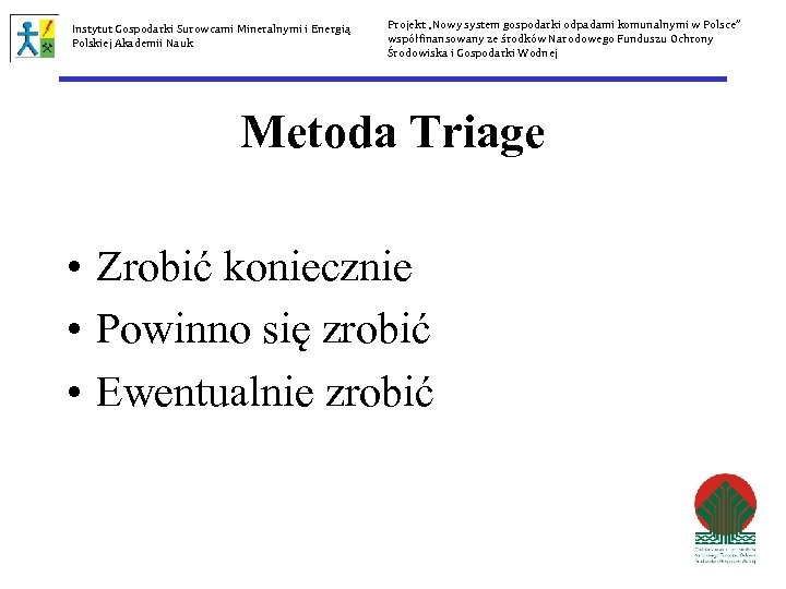 Instytut Gospodarki Surowcami Mineralnymi i Energią Polskiej Akademii Nauk Projekt „Nowy system gospodarki odpadami