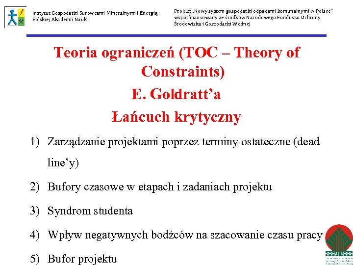 Instytut Gospodarki Surowcami Mineralnymi i Energią Polskiej Akademii Nauk Projekt „Nowy system gospodarki odpadami
