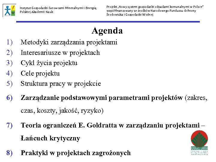 Instytut Gospodarki Surowcami Mineralnymi i Energią Polskiej Akademii Nauk Projekt „Nowy system gospodarki odpadami