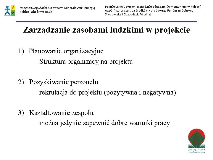 Instytut Gospodarki Surowcami Mineralnymi i Energią Polskiej Akademii Nauk Projekt „Nowy system gospodarki odpadami