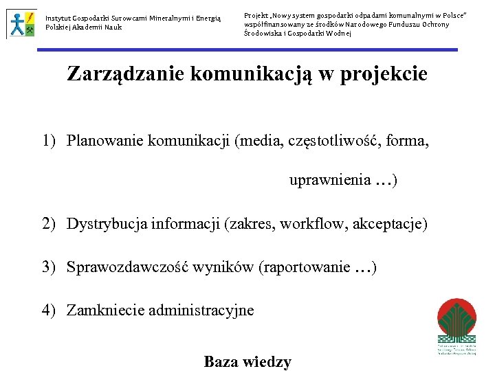 Instytut Gospodarki Surowcami Mineralnymi i Energią Polskiej Akademii Nauk Projekt „Nowy system gospodarki odpadami