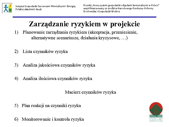 Instytut Gospodarki Surowcami Mineralnymi i Energią Polskiej Akademii Nauk Projekt „Nowy system gospodarki odpadami