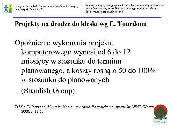 Instytut Gospodarki Surowcami Mineralnymi i Energią Polskiej Akademii Nauk Projekt „Nowy system gospodarki odpadami