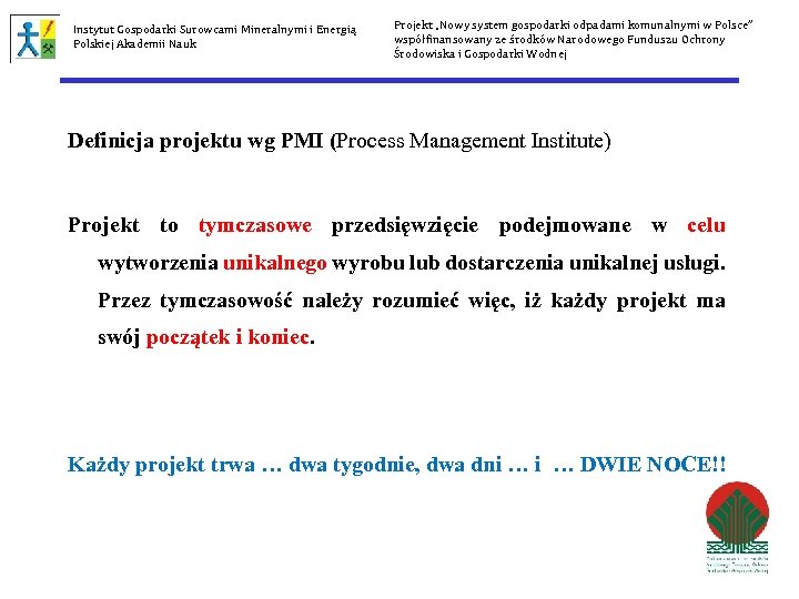 Instytut Gospodarki Surowcami Mineralnymi i Energią Polskiej Akademii Nauk Projekt „Nowy system gospodarki odpadami