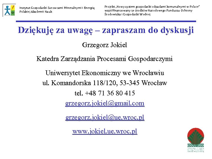 Instytut Gospodarki Surowcami Mineralnymi i Energią Polskiej Akademii Nauk Projekt „Nowy system gospodarki odpadami