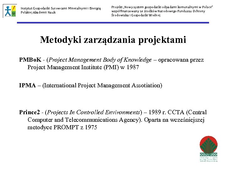 Instytut Gospodarki Surowcami Mineralnymi i Energią Polskiej Akademii Nauk Projekt „Nowy system gospodarki odpadami