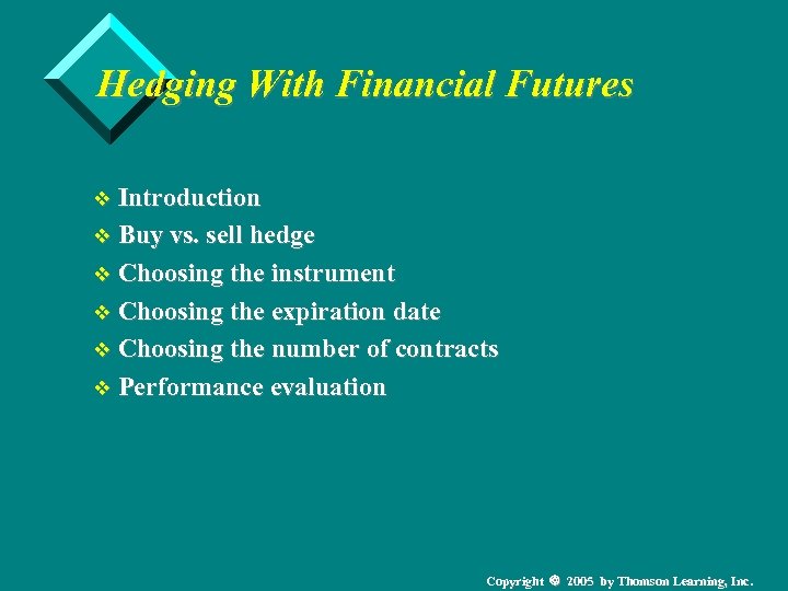 Hedging With Financial Futures v Introduction v Buy vs. sell hedge v Choosing the