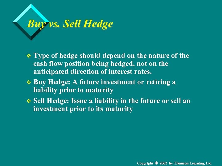 Buy vs. Sell Hedge v Type of hedge should depend on the nature of