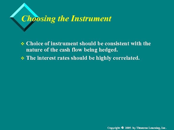 Choosing the Instrument v Choice of instrument should be consistent with the nature of