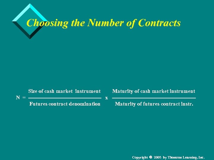 Choosing the Number of Contracts Size of cash market instrument Maturity of cash market