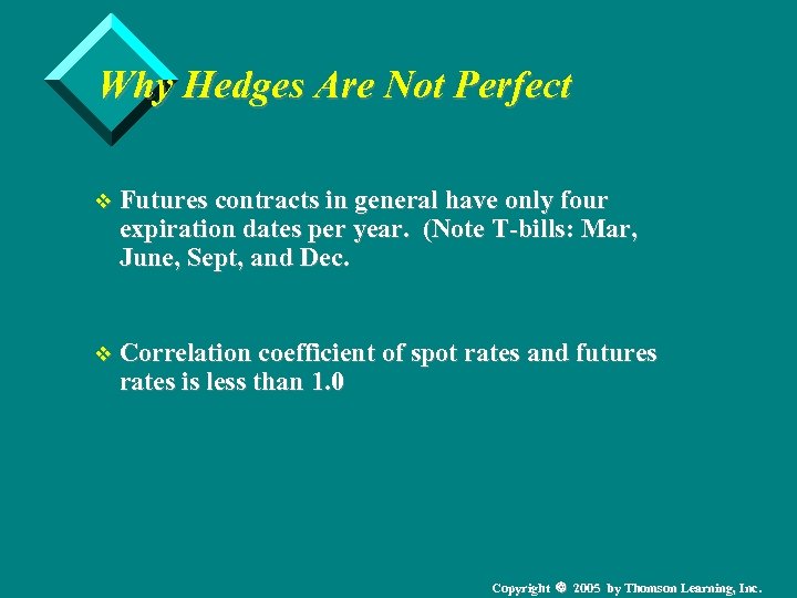 Why Hedges Are Not Perfect v Futures contracts in general have only four expiration