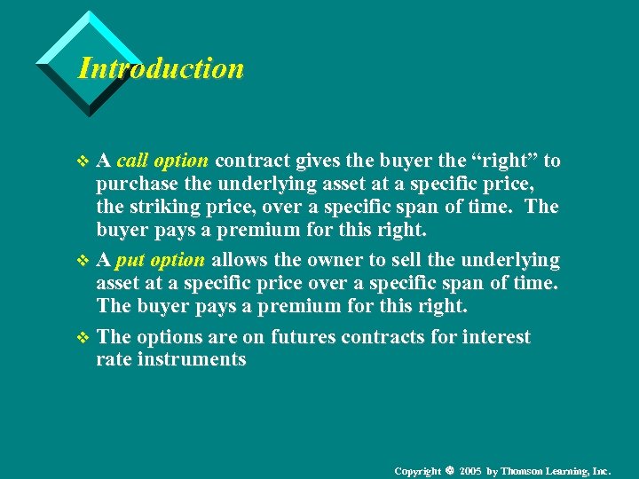 Introduction v A call option contract gives the buyer the “right” to purchase the