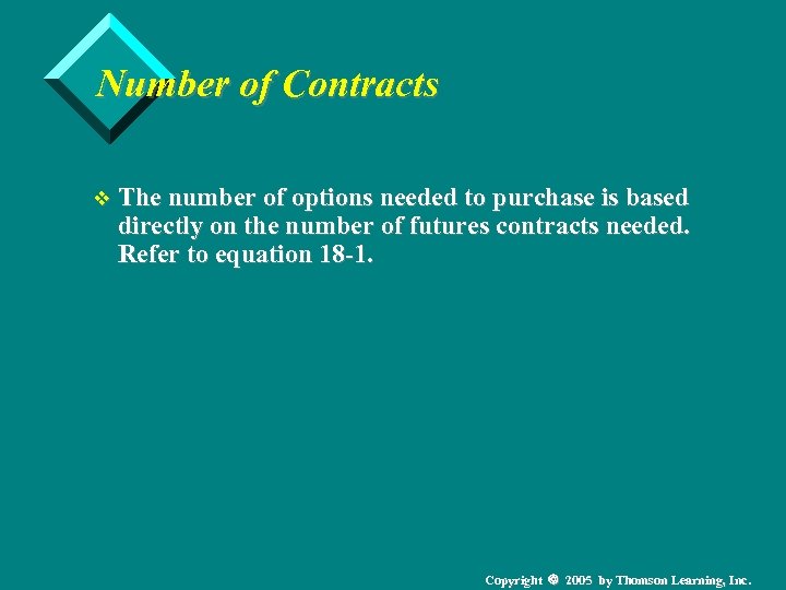 Number of Contracts v The number of options needed to purchase is based directly