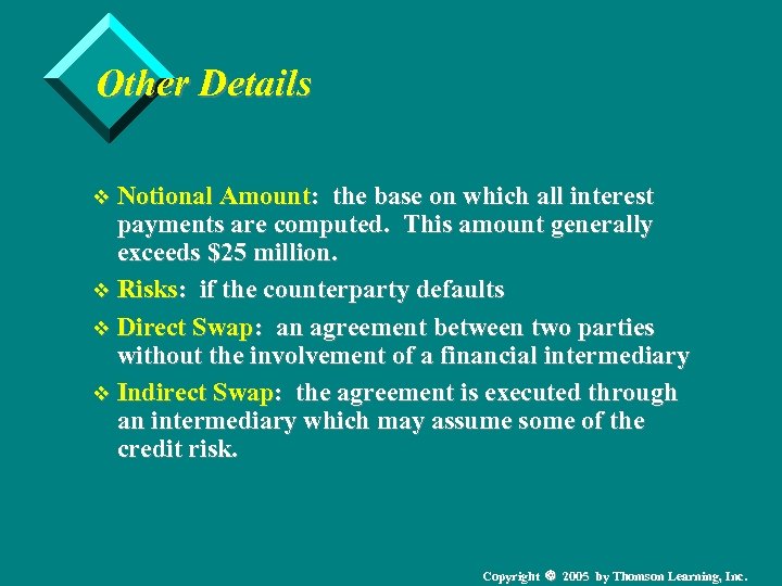 Other Details v Notional Amount: the base on which all interest payments are computed.