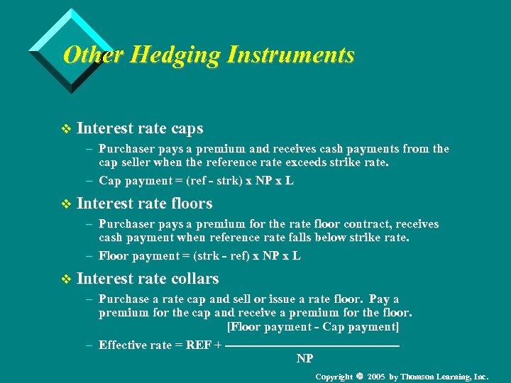 Other Hedging Instruments v Interest rate caps – Purchaser pays a premium and receives