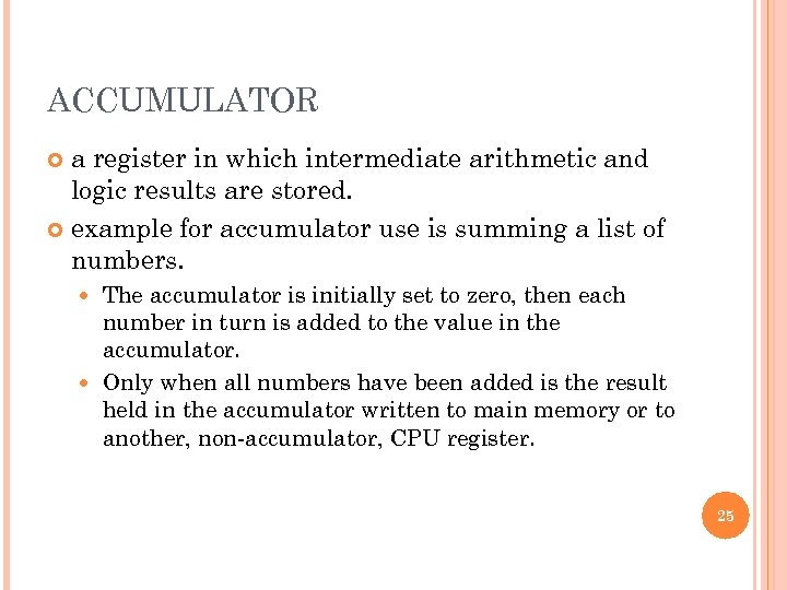 ACCUMULATOR a register in which intermediate arithmetic and logic results are stored. example for
